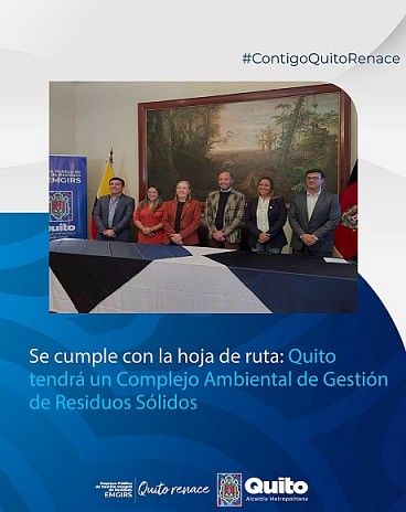 Se cumple con la hoja de ruta: Quito tendrá un Complejo Ambiental de Gestión de Residuos Sólido